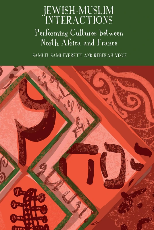 Jewish-Muslim Interactions: Performing Cultures between North Africa and France (Francophone Postcolonial Studies): 11