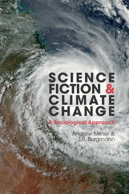 Science Fiction and Climate Change: A Sociological Approach (Liverpool Science Fiction Texts & Studies): 63