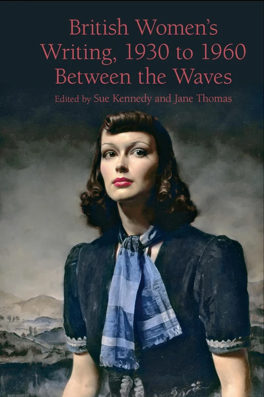 British Women's Writing, 1930 to 1960: Between the Waves (Liverpool English Texts and Studies): 85