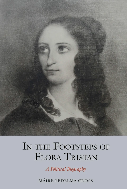 In the Footsteps of Flora Tristan 2020: A Political Biography (Studies in Labour History): 14