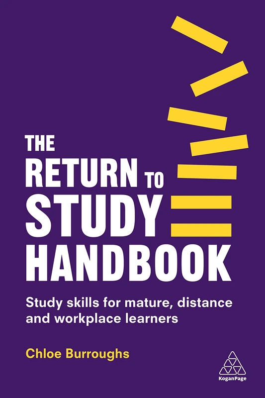 The Return to Study Handbook: Study Skills for Mature, Distance, and Workplace Learners
