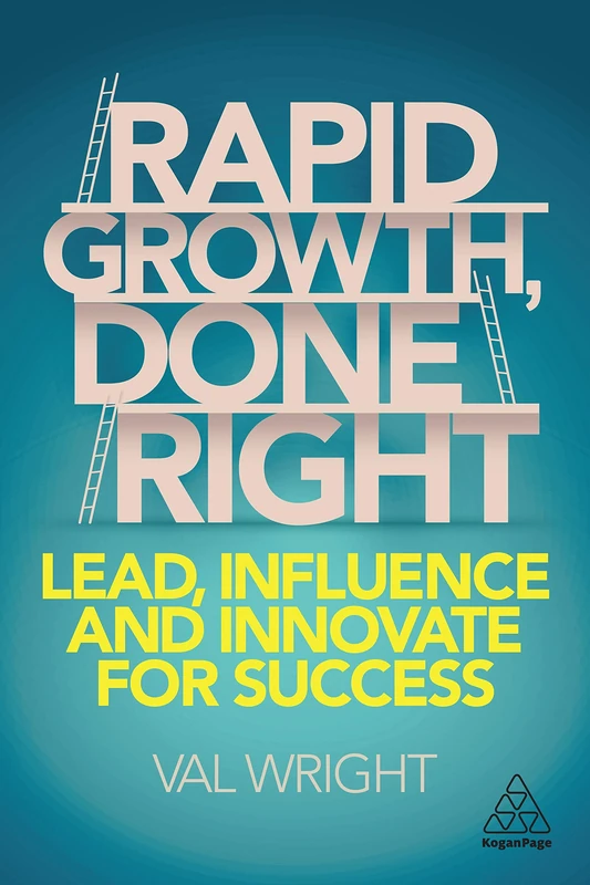 Rapid Growth, Done Right: Lead, Influence and Innovate for Success - Image 1
