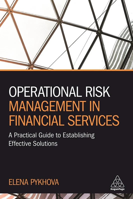 Operational Risk Management in Financial Services: A Practical Guide to Establishing Effective Solutions