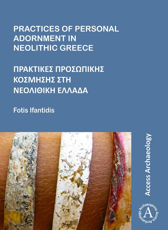 Practices of Personal Adornment in Neolithic Greece: Πρακτικές Προσωπικής Κόσμησης στη Νεολιθική Ελλάδα