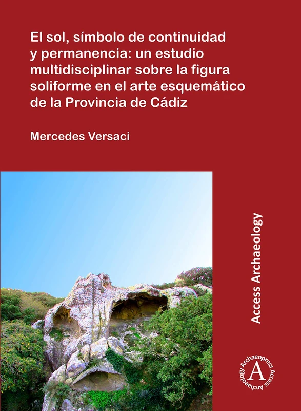 El sol, simbolo de continuidad y permanencia: un estudio multidisciplinar sobre la figura soliforme en el arte esquematico de la Provincia de Cadiz (Access Archaeology) - Image 1