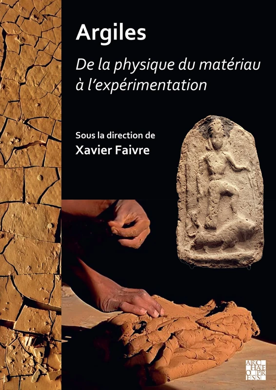 Argiles : De la physique du matériau à l’expérimentation: Actes des journées d’études du Programme Collectif « Argiles » (2018-2020). Unité mixte de ... de l’Antiquité (UMR 7041 – ArScAn, Nanterre) - Image 1