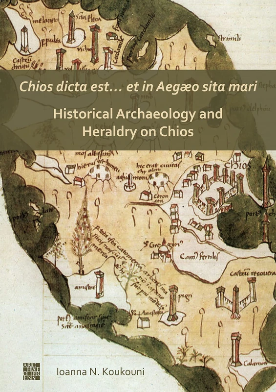 Chios dicta est et in Aegæo sita mari: Historical Archaeology and Heraldry on Chios
