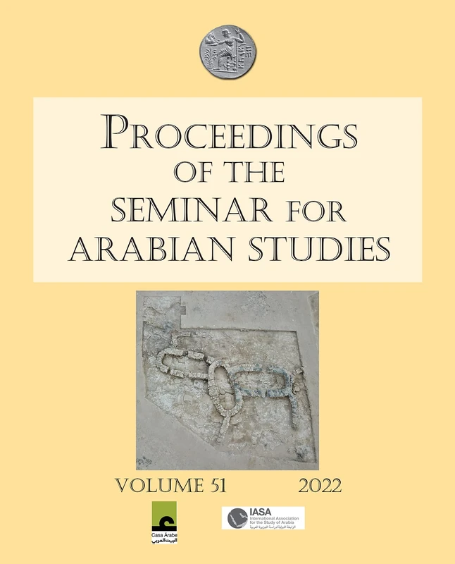 Proceedings of the Seminar for Arabian Studies Volume 51 2022: Papers from the fifty-fourth meeting of the Seminar for Arabian Studies held virtually ... held virtually on 2–4 and 9–11 July 2021