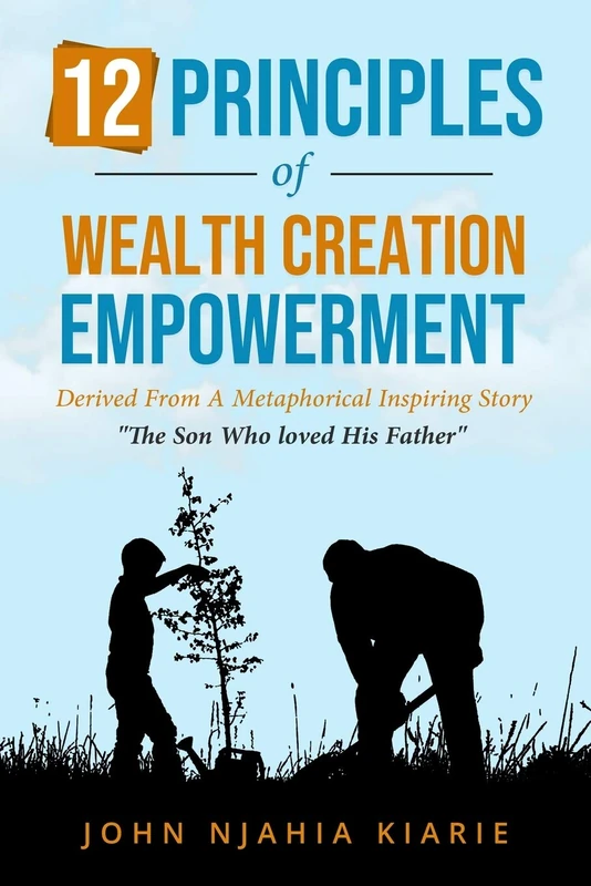 12 Principles Of Wealth Creation Empowerment: How to succeed in business and wealth creation