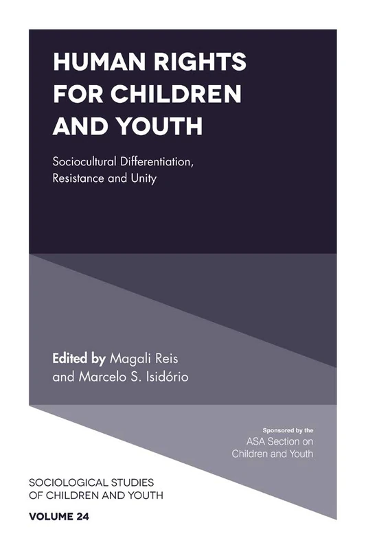 Human Rights for Children and Youth: Sociocultural Differentiation, Resistance and Unity: 24 (Sociological Studies of Children and Youth, 24)