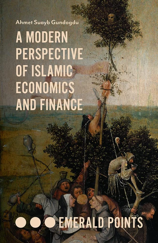 A Modern Perspective of Islamic Economics and Finance (Emerald Points)
