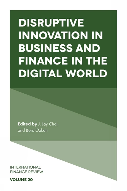Disruptive Innovation in Business and Finance in the Digital World: 20 (International Finance Review, 20)