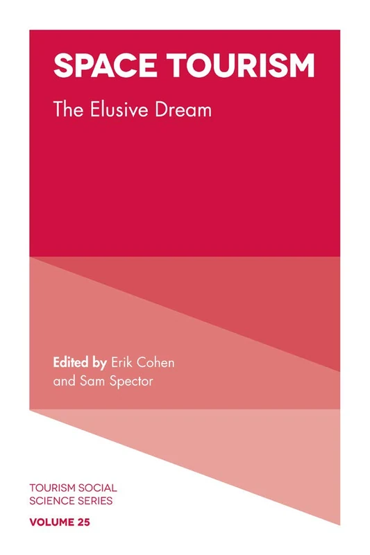 Space Tourism: The Elusive Dream: 25 (Tourism Social Science Series, 25)