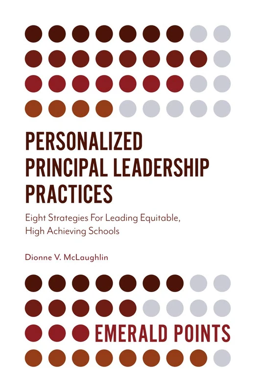 Personalized Principal Leadership Practices: Eight Strategies For Leading Equitable, High Achieving Schools (Emerald Points)