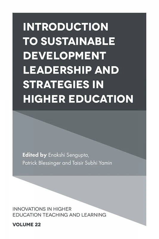 Introduction to Sustainable Development Leadership and Strategies in Higher Education: 22 (Innovations in Higher Education Teaching and Learning, 22)