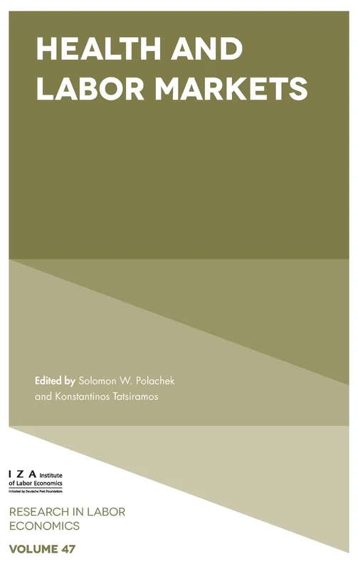 Health and Labor Markets: 47 (Research in Labor Economics, 47)