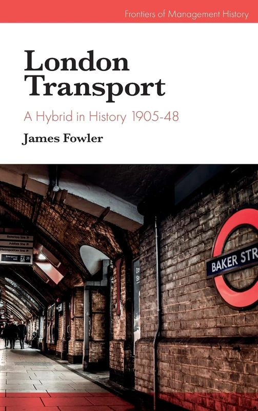 London Transport: A Hybrid in History 1905-48 (Frontiers of Management History)