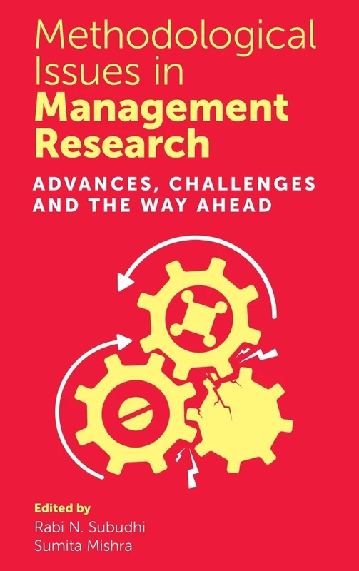 Methodological Issues in Management Research: Advances, Challenges and the Way Ahead