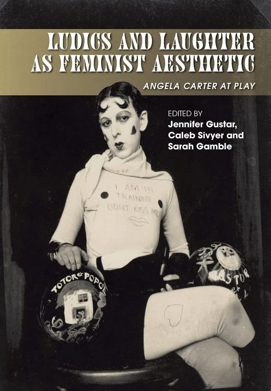 Ludics and Laughter as Feminist: Aesthetic Angela Carter at Play