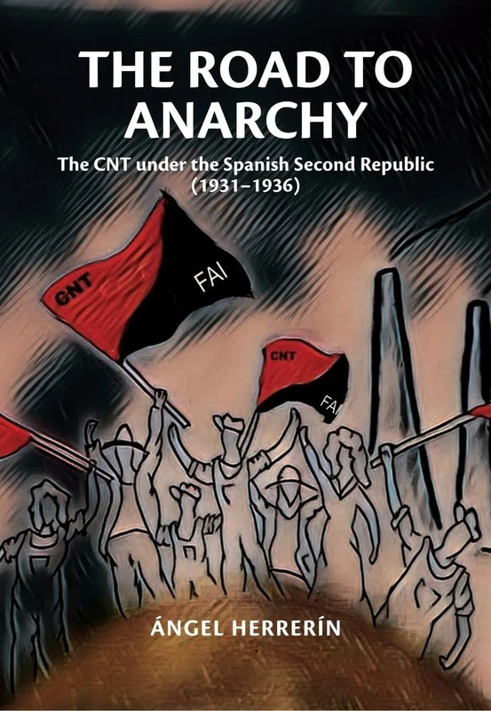 The Road to Anarchy: The CNT under the Spanish Second Republic (1931 1936) (Liverpool Studies in Spanish History) - Image 1