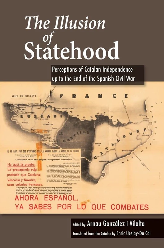 The Illusion of Statehood: Perceptions of Catalan Independence up to the End of the Spanish Civil War (LSE Studies in Spanish History) - Image 1