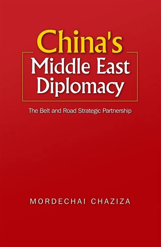 China's Middle East Diplomacy: The Belt and Road Strategic Partnership