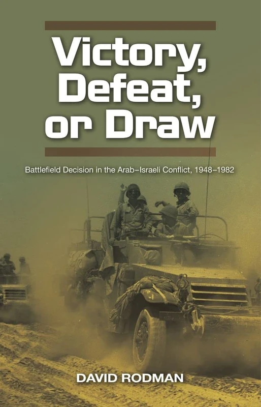 Victory, Defeat, or Draw: Battlefield Decision in the Arab Israeli Conflict, 1948-1982 - Image 1