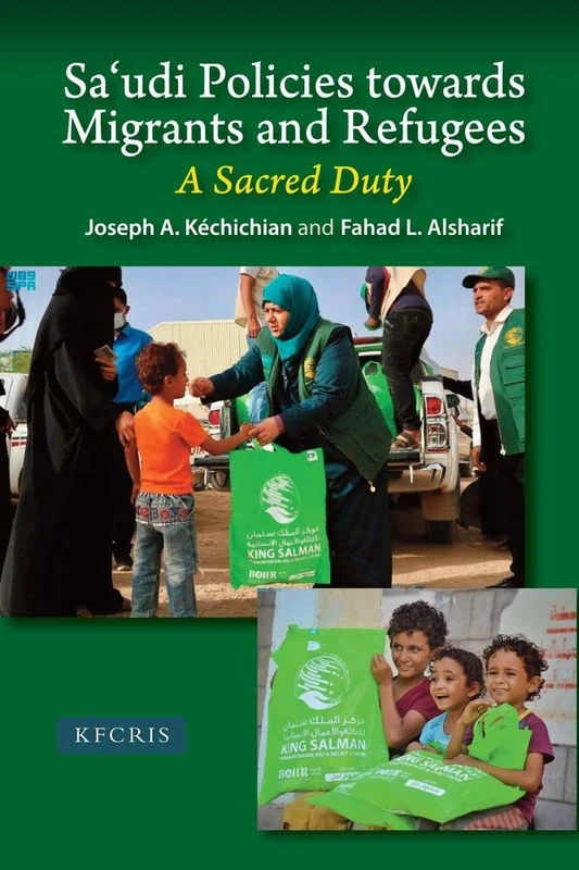 Sa'udi Policies towards Migrants and Refugees: A Sacred Duty (The King Faisal Center for Research and Islamie Studies) - Image 1