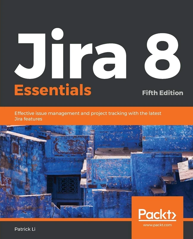 Packt Jira 8 Essentials - Project Tracking & Issue Management