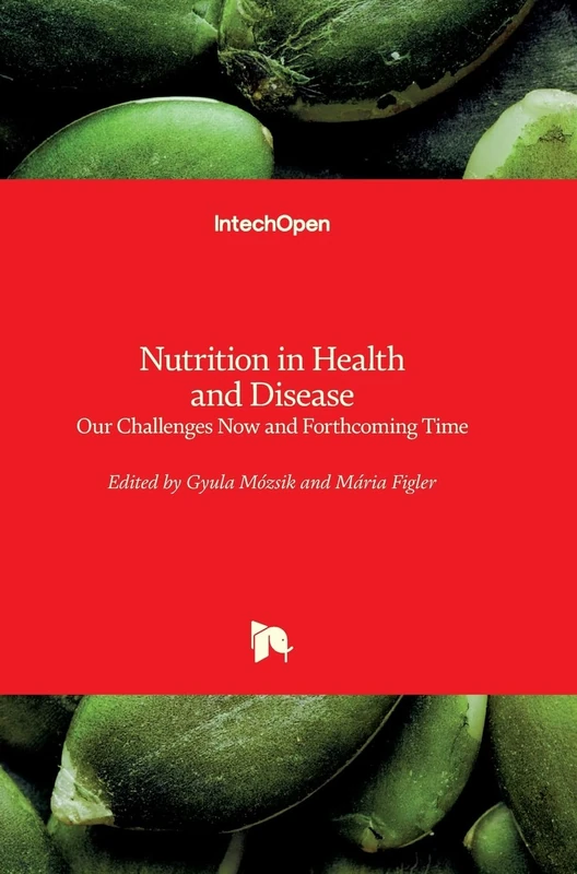 Nutrition in Health and Disease: Our Challenges Now and Forthcoming Time