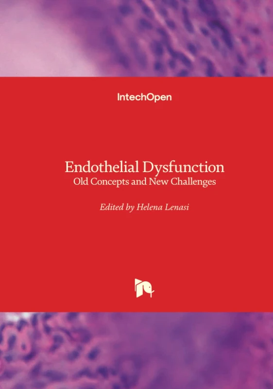 IntechOpen Endothelial Dysfunction - Old Concepts and New Challenges