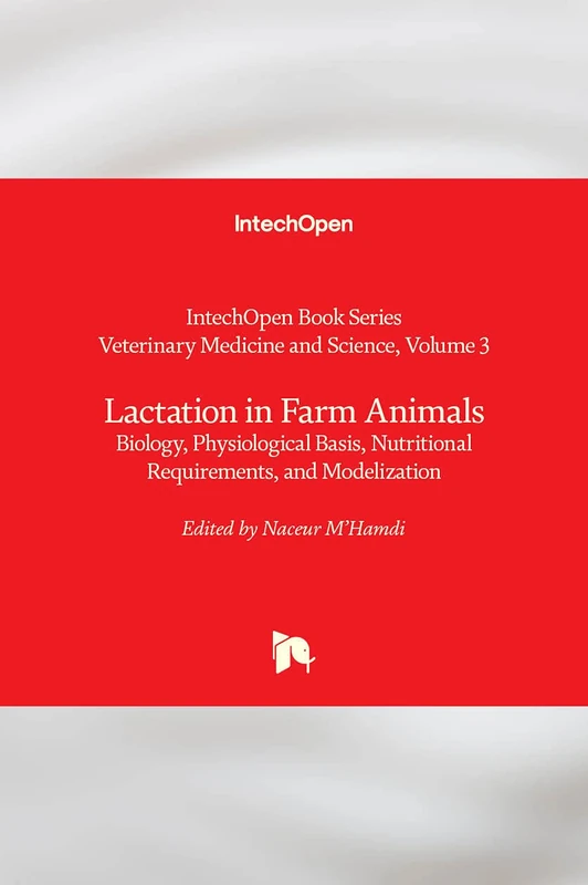Lactation in Farm Animals: Biology, Physiological Basis, Nutritional Requirements, and Modelization (Veterinary Medicine and Science, 3)