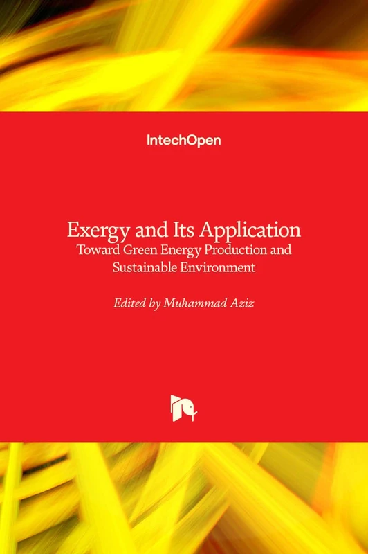 Exergy and Its Application: Toward Green Energy Production and Sustainable Environment