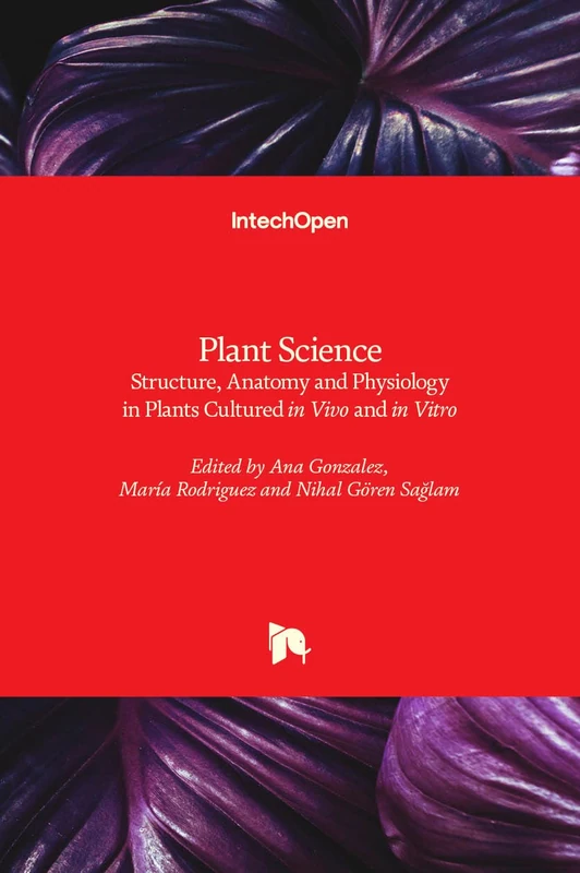 Plant Science: Structure, Anatomy and Physiology in Plants Cultured in Vivo and in Vitro - Image 1