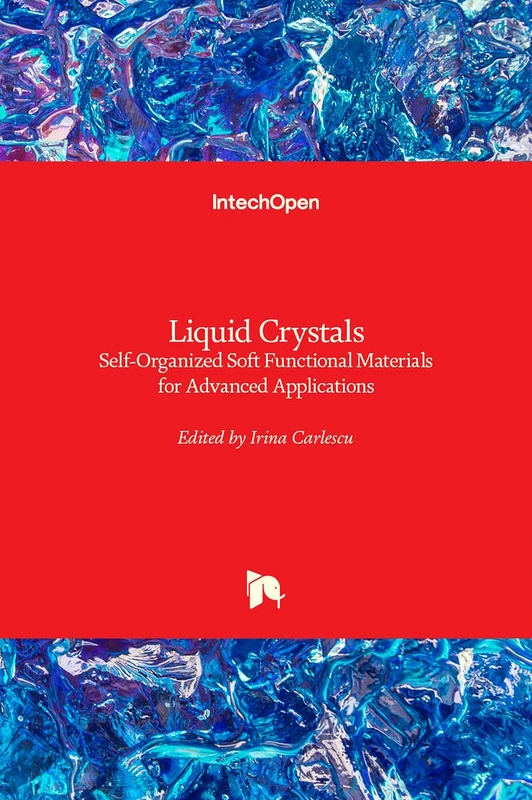 Liquid Crystals: Self-Organized Soft Functional Materials for Advanced Applications