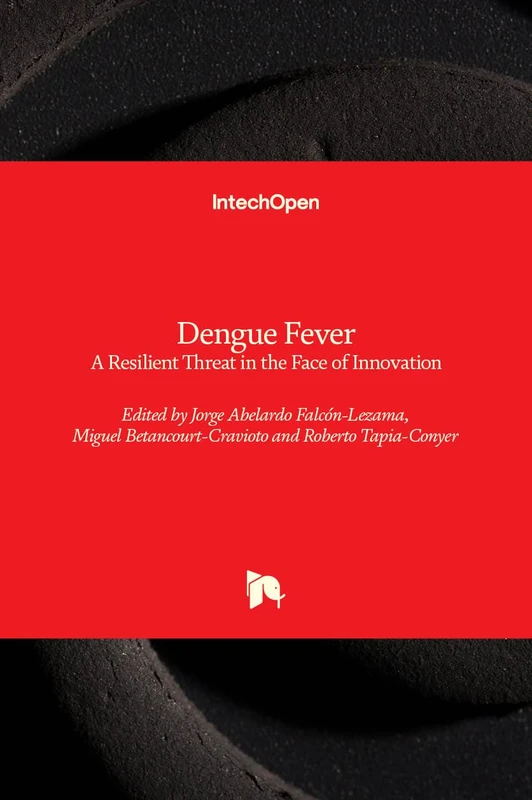 Dengue Fever: a Resilient Threat in the Face of Innovation