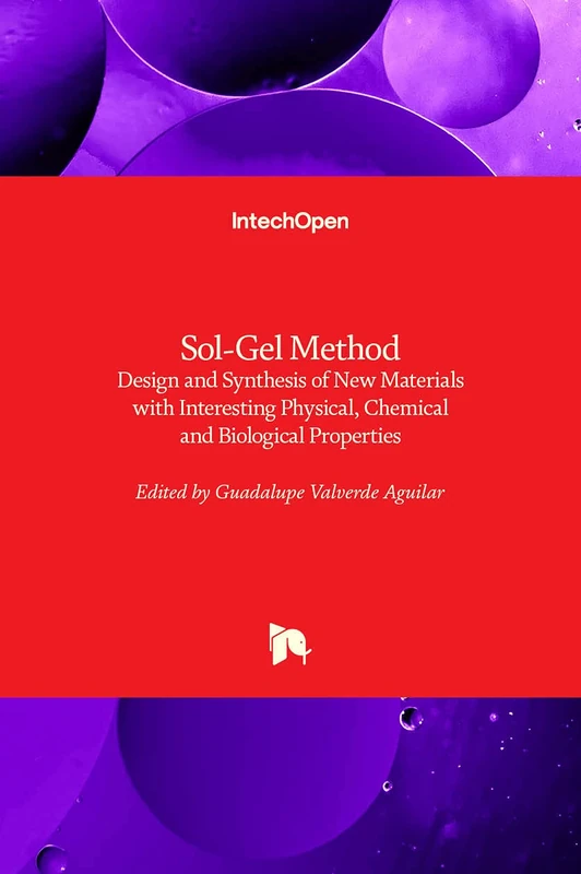 Sol-Gel Method - Design and Synthesis of New Materials with Interesting Physical, Chemical and Biological Properties