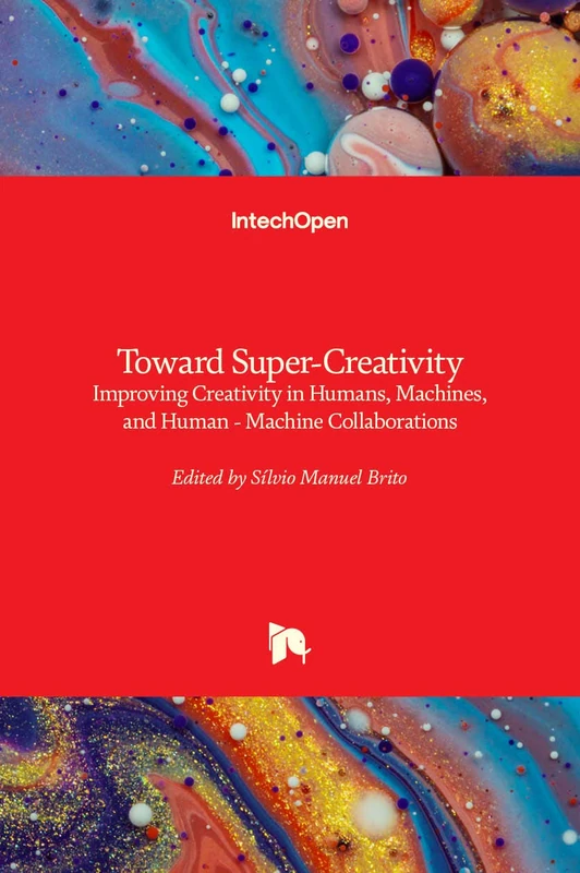 Toward Super-Creativity: Improving Creativity in Humans, Machines, and Human - Machine Collaborations