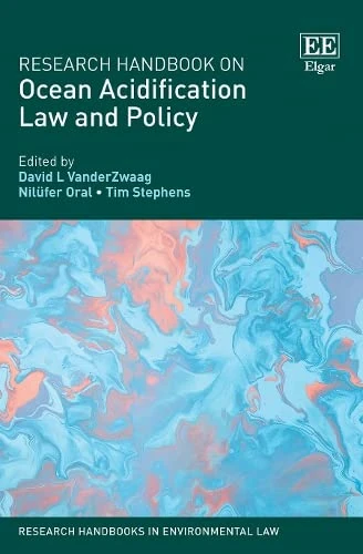 Research Handbook on Ocean Acidification Law and Policy (Research Handbooks in Environmental Law series)