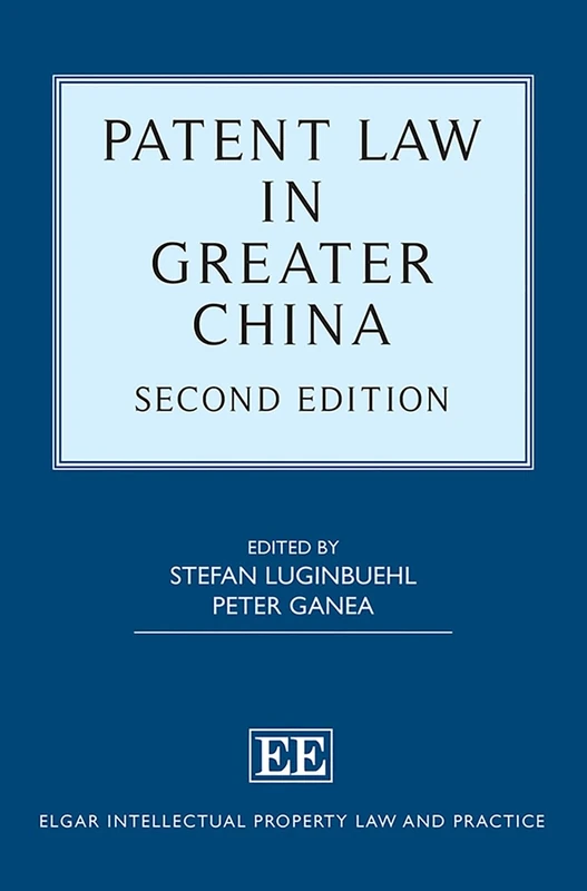 Patent Law in Greater China: Second Edition (Elgar Intellectual Property Law and Practice series)