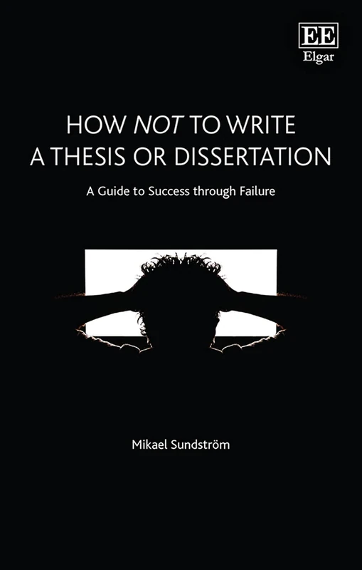 How Not to Write a Thesis or Dissertation: A Guide to Success through Failure - Image 1