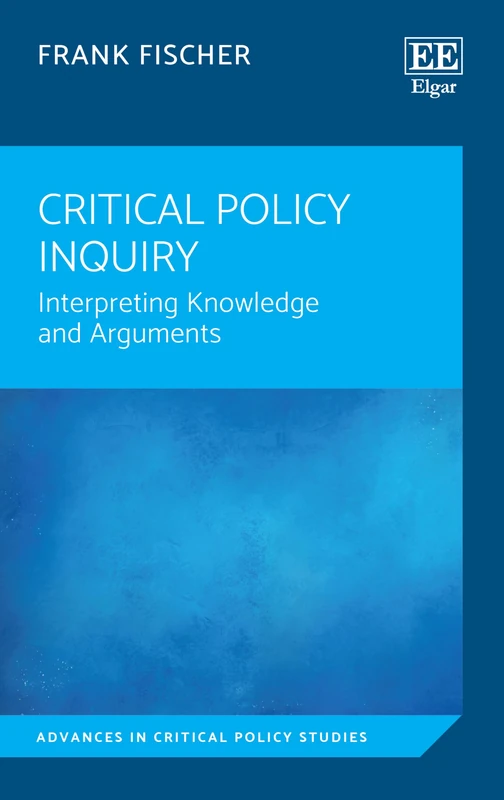 Critical Policy Inquiry: Interpreting Knowledge and Arguments (Advances in Critical Policy Studies series)