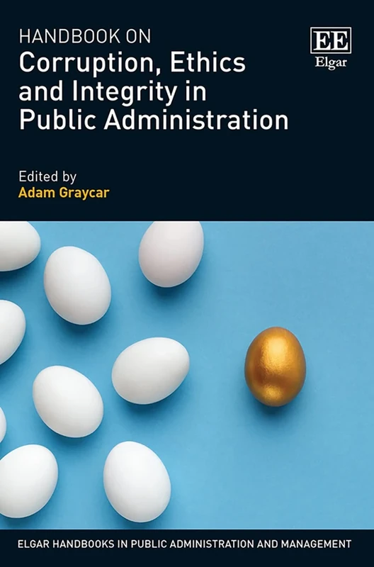 Handbook on Corruption, Ethics and Integrity in Public Administration (Elgar Handbooks in Public Administration and Management)