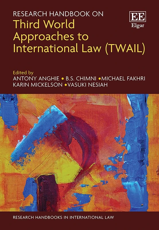 Research Handbook on Third World Approaches to International Law (TWAIL) (Research Handbooks in International Law series)