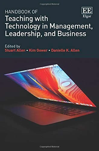 Handbook of Teaching with Technology in Management, Leadership, and Business (Research Handbooks in Business and Management series)