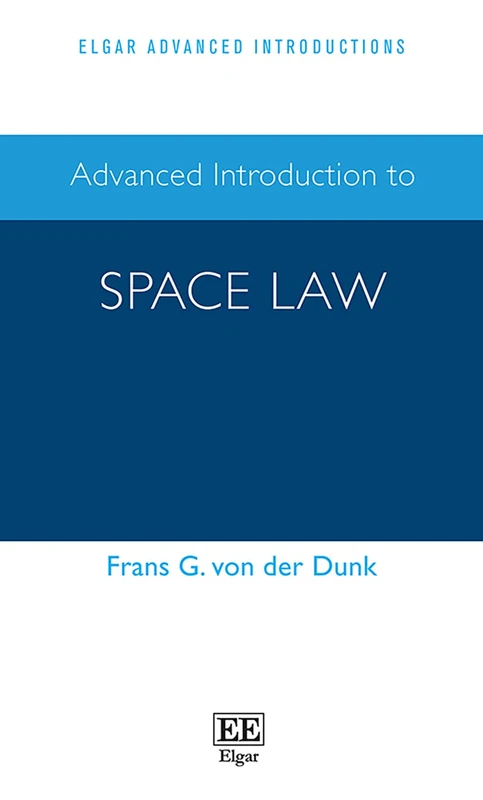 Advanced Introduction to Space Law (Elgar Advanced Introductions series)