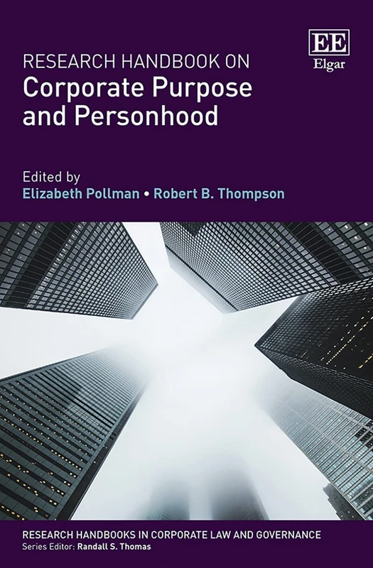Research Handbook on Corporate Purpose and Personhood (Research Handbooks in Corporate Law and Governance series)