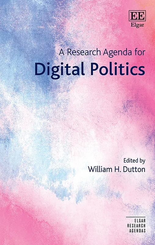 A Research Agenda for Digital Politics (Elgar Research Agendas)