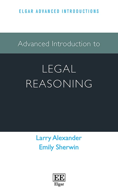 Advanced Introduction to Legal Reasoning (Elgar Advanced Introductions series)