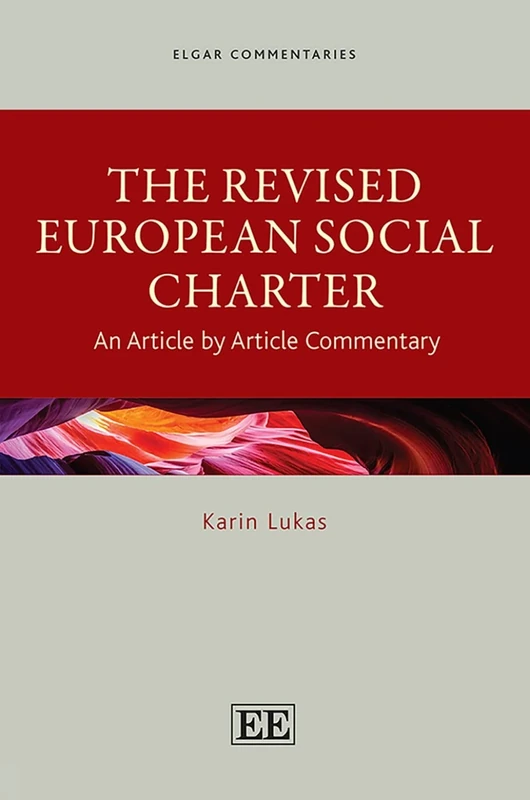 The Revised European Social Charter: An Article by Article Commentary (Elgar Commentaries in Human Rights series)